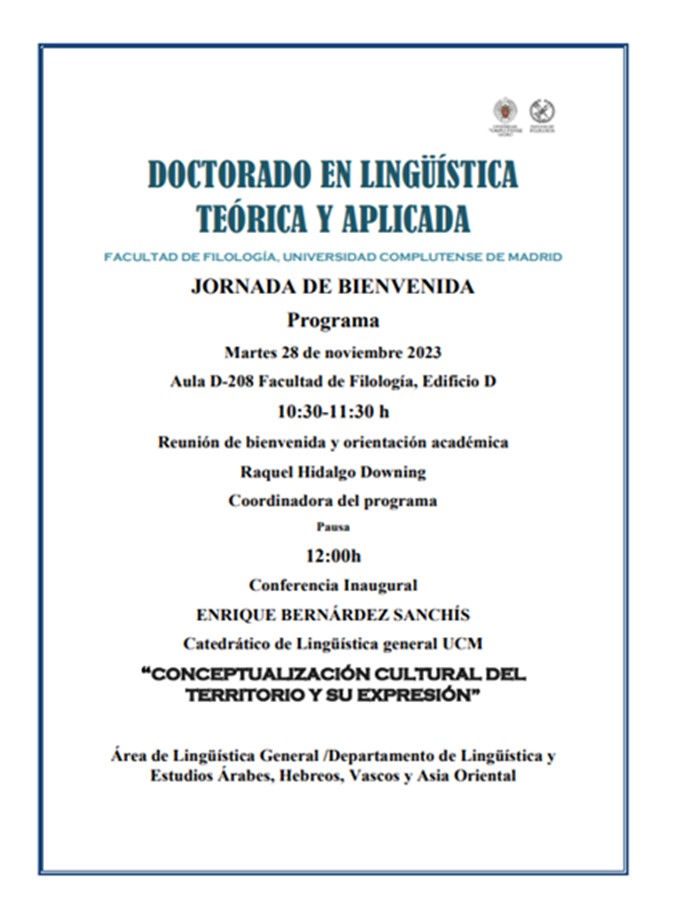 Conferencia Inaugural: “CONCEPTUALIZACIÓN CULTURAL DEL TERRITORIO Y SU EXPRESIÓN” ENRIQUE BERNÁRDEZ SANCHÍS Catedrático de Lingüística general UCM, 28 de noviembre, 10:30 en el Aula D-208 Facultad de Filología, Edificio D